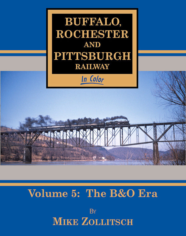 Buffalo, Rochester & Pittsburgh Railway In Color Volume 5: The B&O Era