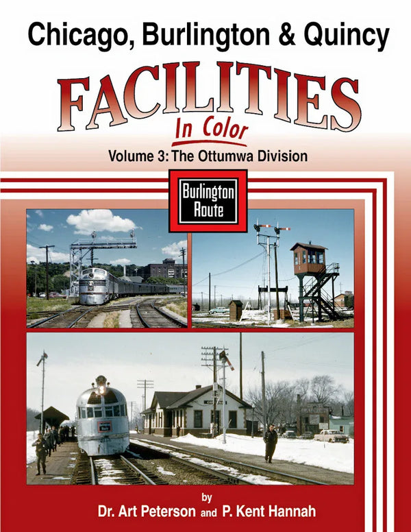 Chicago, Burlington & Quincy Facilities In Color Volume 3: The Ottumwa Division SPECIAL ORDER ONLY - Arizona Hobbies LLC