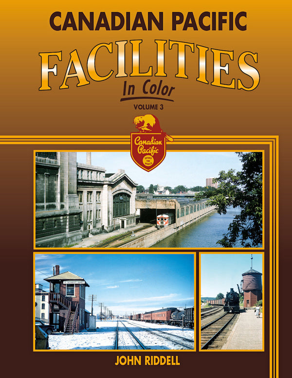 Canadian Pacific Facilities In Color Volume 3