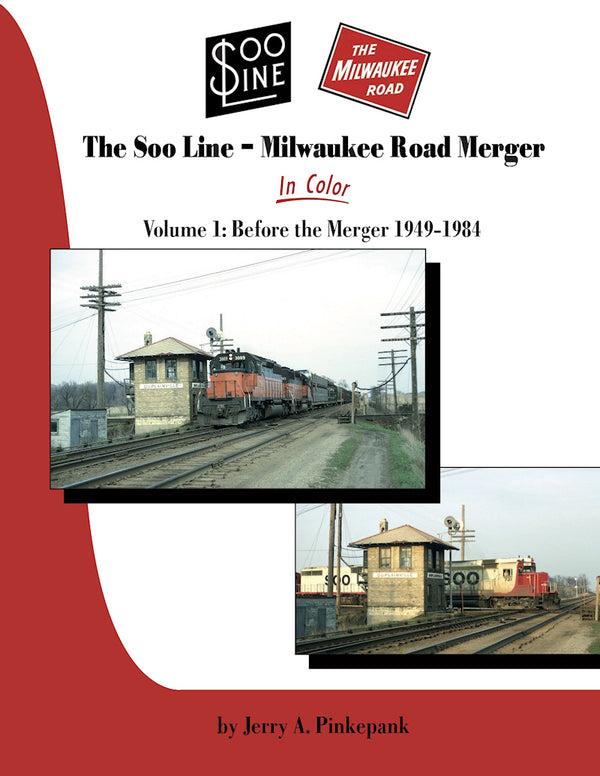 The Soo Line-Milwaukee Road Merger In Color Volume 1: Before the Merger 1949-1984