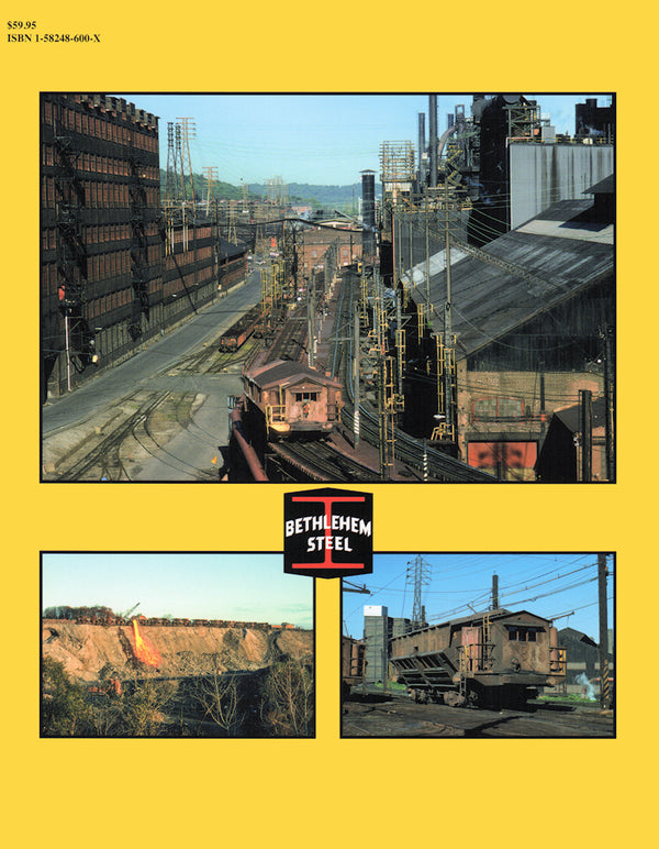 Bethlehem Steel Company Railroad Operations, Bethlehem, PA Plant In Color Volume 1: Obtaining-Transporting Raw Materials, and Making Iron