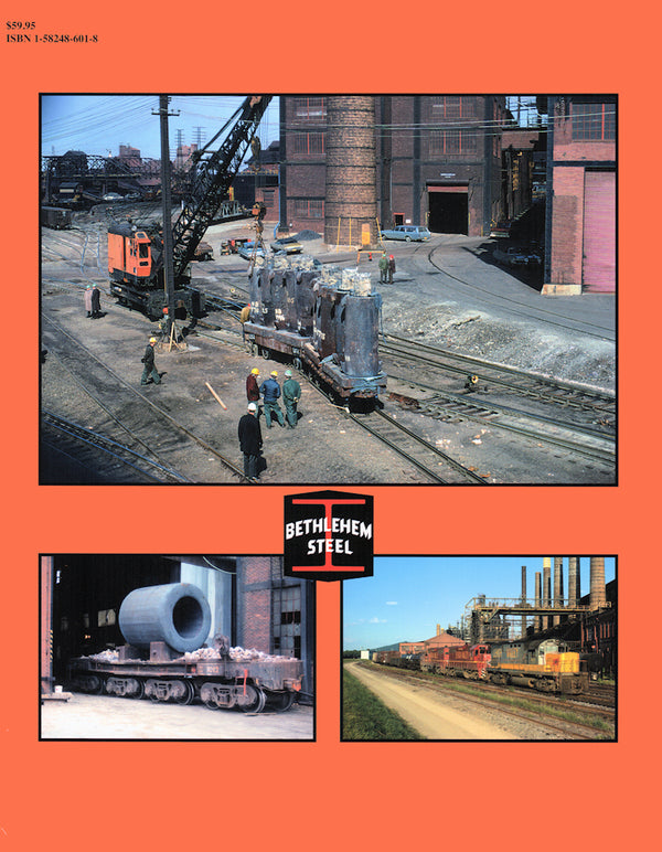 Bethlehem Steel Company Railroad Operations, Bethlehem, PA Plant In Color Volume 2: Making Steel, Finished Product Handling, and the Final Years