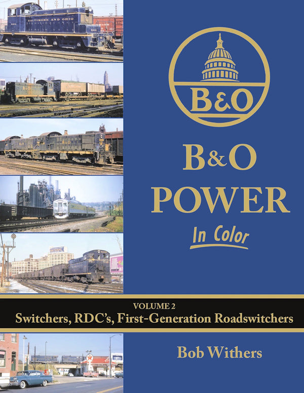 Baltimore & Ohio Power In Color Volume 2: Switchers, RDC's, First-Generation Road-Switchers