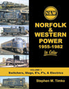 Norfolk & Western Power 1955-1982 In Color Volume 1: Switchers, Slugs, E's, F's and Electrics