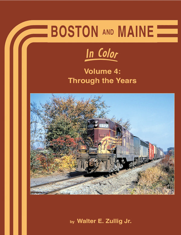 Boston & Maine In Color Volume 4: Through the Years - Arizona Hobbies LLC