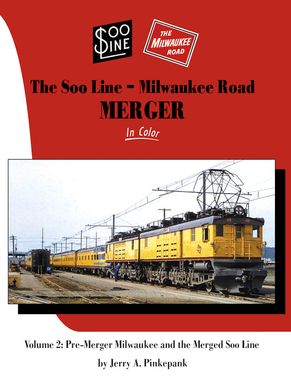 The Soo Line-Milwaukee Road Merger In Color Volume 2: More Pre-Merger Milwaukee and the Merged Soo Line