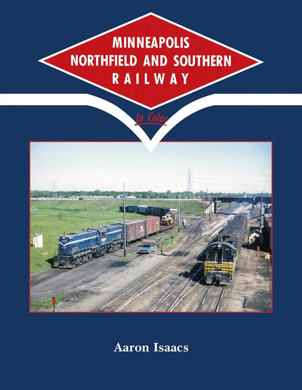 Minneapolis Northfield and Southern Railway In Color - Arizona Hobbies LLC