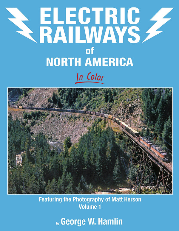 Electric Railways of North America In Color Featuring the Photography of Matt Herson Volume 1