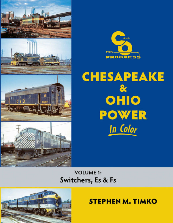 Chesapeake & Ohio Power In Color Volume 1: Switchers, Es and Fs - Arizona Hobbies LLC