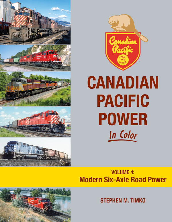 Canadian Pacific Power In Color Volume 4: Modern Six-Axle Road Power