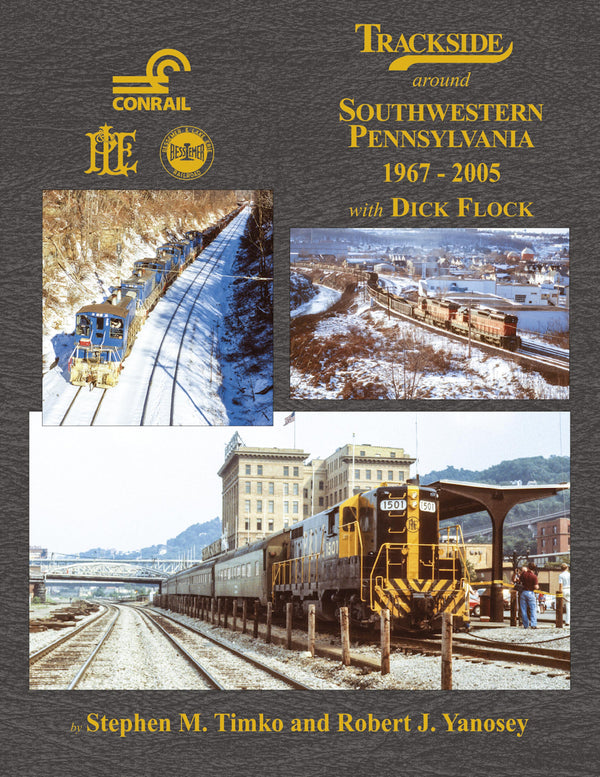 Trackside around Southwestern Pennsylvania 1967-2005 with Dick Flock