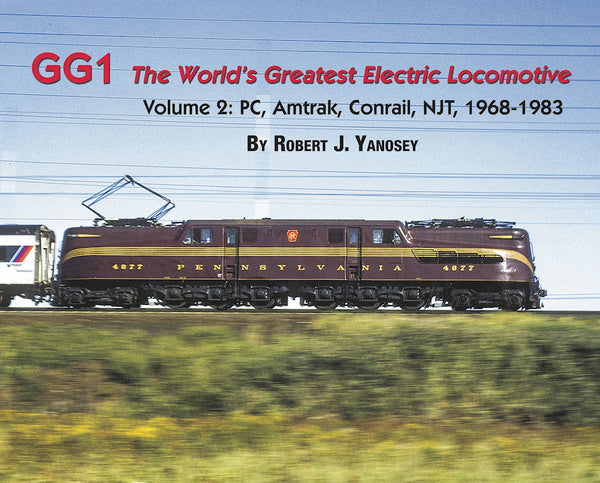 GG1 The World's Greatest Electric Locomotive Volume 2: PCC, Amtrak, Conrail, NJT, 1968-1983 SPECIAL ORDER ONLY - Arizona Hobbies LLC