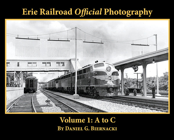 Erie Railroad Official Photography Volume 1: A to C