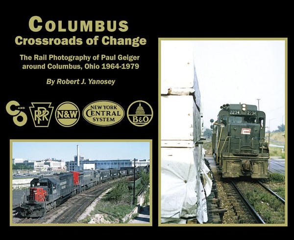 Columbus Crossroads of Change: The Rail Photography of Paul Geiger - Arizona Hobbies LLC