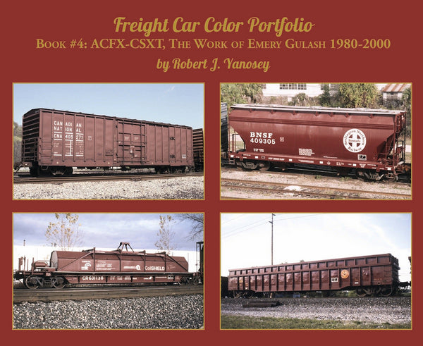 Freight Car Color Portfolio Book #4 ACFX-CSXT, The Work of Emery Gulash 1960-1980