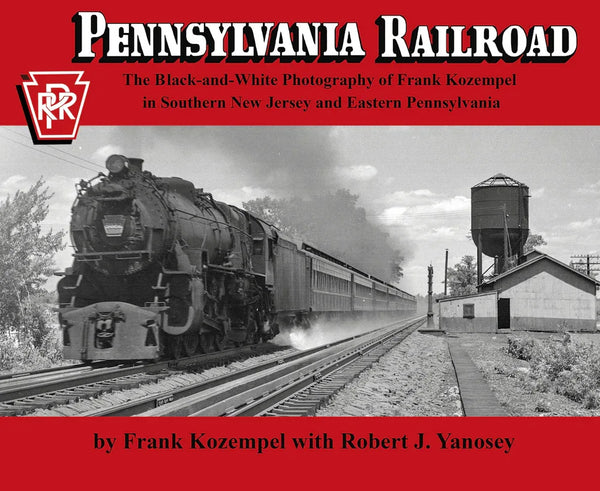 Pennsylvania Railroad the Black-and-White Photography of Frank Kozempel in Southern New Jersey and Eastern Pennsylvania - Arizona Hobbies LLC