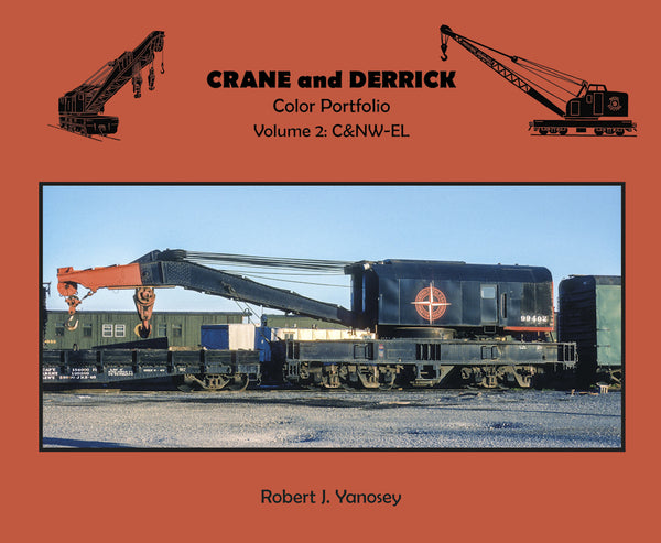 Crane and Derrick Color Portfolio Volume 2: C&NW-EL