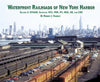 Waterfront Railroads of New York Harbor Volume 3: NYS&W, Seatrain, NYC, PRR, PC, Reading, SB and USN