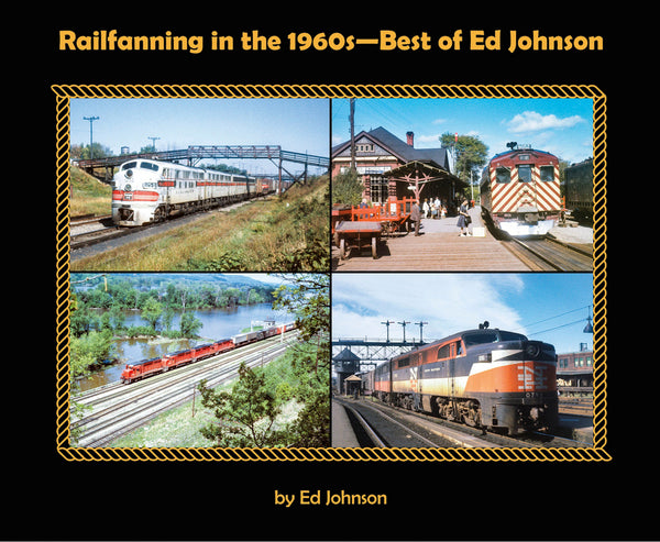 Railfanning in the 1960s-Best of Ed Johnson
