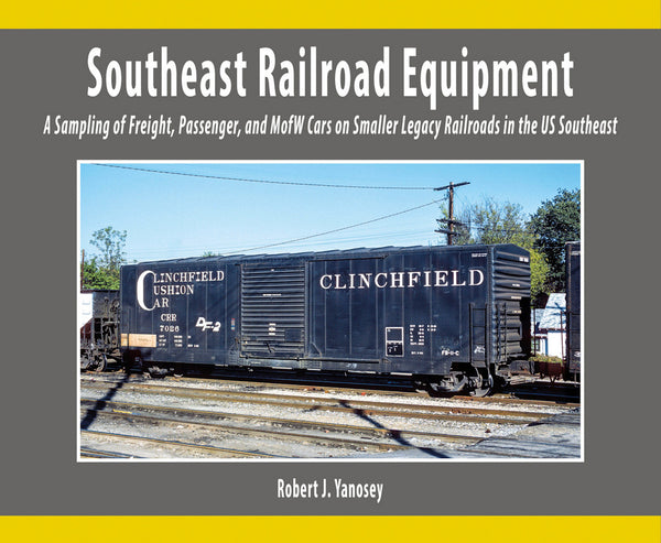 Southeast Railroad Equipment: A Sampling of Freight, Passenger and M-O-W on Smaller Legacy Railroads