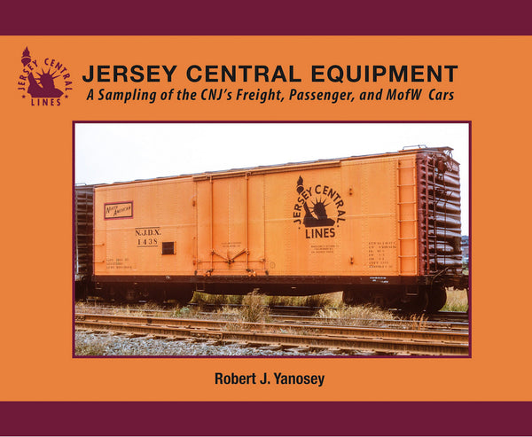 Jersey Central Lines Equipment: A Sampling of the CNJ's Freight, Passenger and M-O-W Cars