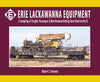 Erie Lackawanna Equipment: A Sampling of Freight, Passenger, and Non-Revenue Rolling Stock Used on the EL - Arizona Hobbies LLC