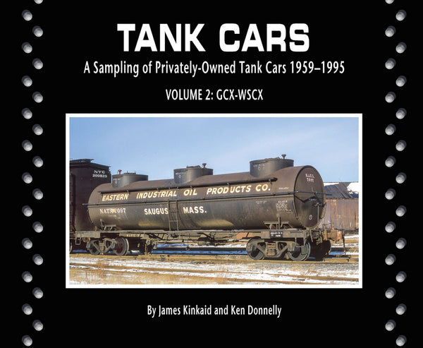 Tank Cars Volume 2: GCX-WSCX: A Sampling of Privately-Owned Tank Cars 1959-1995