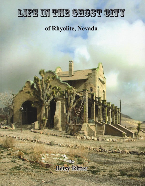 Life in the Ghost City of Rhyolite, Nevada