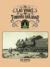 The Las Vegas and Tonopah Railroad: The Goldfield Route