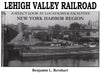 Lehigh Valley Railroad: A Select Look at Locations and Facilities Volume 1