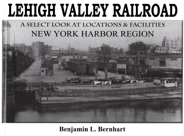 Lehigh Valley Railroad: A Select Look at Locations and Facilities Volume 1