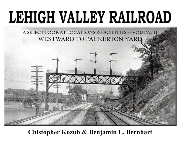 Lehigh Valley Railroad: A Select Look at Locations and Facilities Volume 2