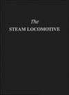 The Steam Locomotive: Its Theory, Operation and Economics