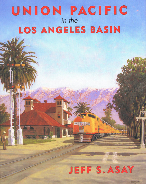 Union Pacific in the Los Angeles Basin: A History of the SPLA&SL