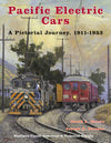 Pacific Electric Cars: A Pictorial Journey 1911-1953