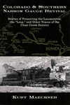 Colorado & Southern Narrow Gauge Revival: Stories of Preserving the Locomotives, the "Loop" and Other Traces of the Clear Creek District - Arizona Hobbies LLC
