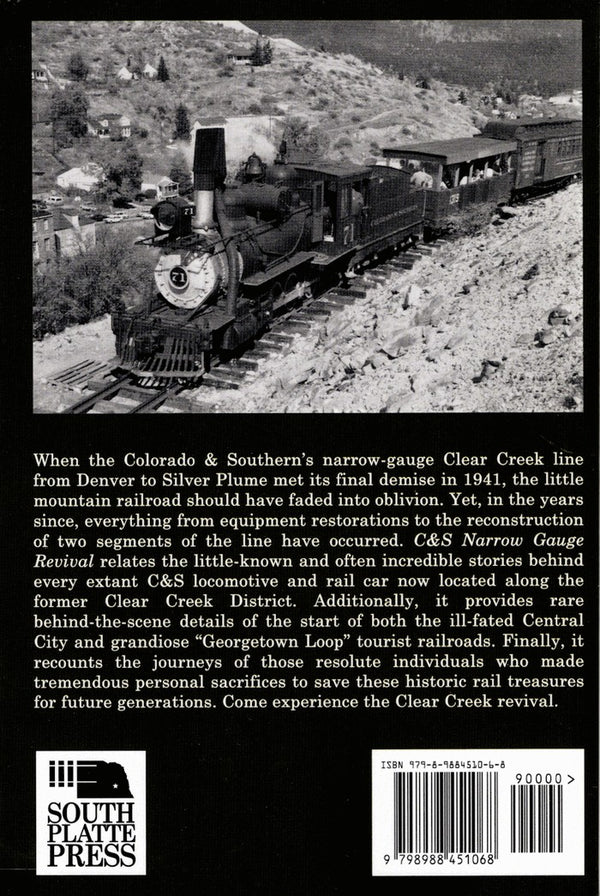 Colorado & Southern Narrow Gauge Revival: Stories of Preserving the Locomotives, the "Loop" and Other Traces of the Clear Creek District