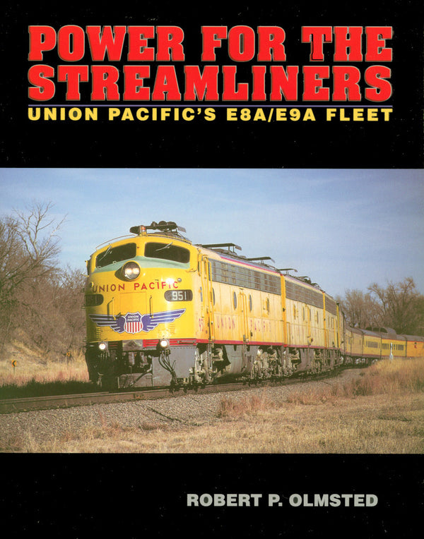 Power for the Streamliners: The Union Pacific's E8A-E9A Fleet