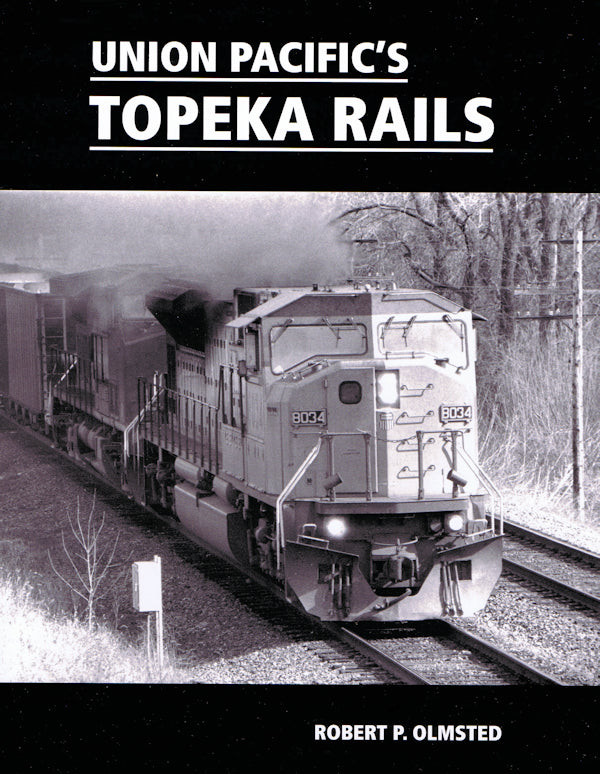 Union Pacific's Topeka Rails 1965-2010