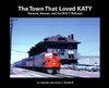 The Town That Loved KATY: Parsons, Kansas and the M-K-T Railroad
