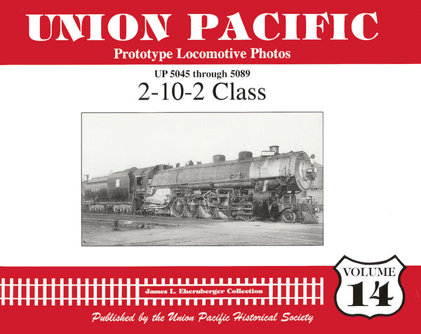 Union Pacific Prototype Locomotive Photos Volume 14: 2-10-2 Class