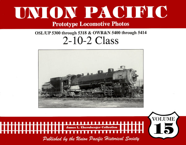 Union Pacific Prototype Locomotive Photos Volume 15: 2-10-2 Class