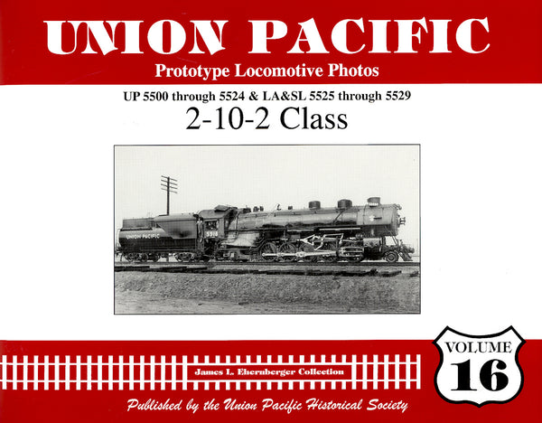 Union Pacific Prototype Locomotive Photos Volume 16: 2-10-2 Class