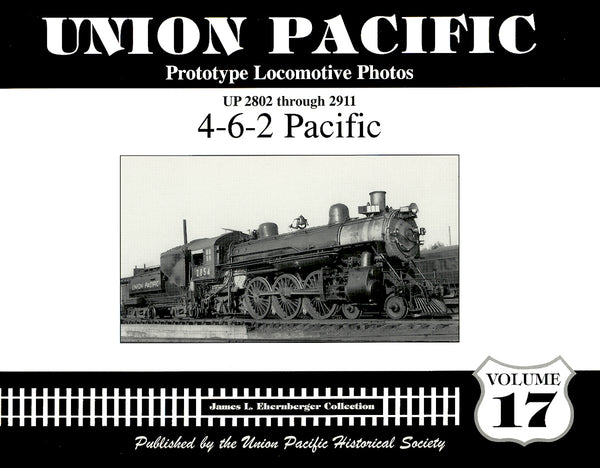 Union Pacific Prototype Locomotive Photos Volume 17: 4-6-2 Pacific
