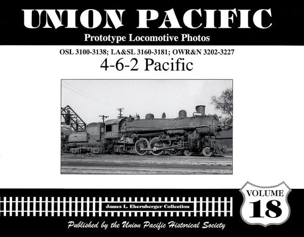 Union Pacific Prototype Locomotive Photos Volume 18: 4-6-2 Pacific