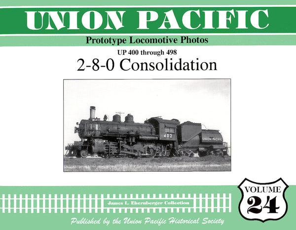 Union Pacific Prototype Locomotive Photos Volume 24: 2-8-0 Consolidation
