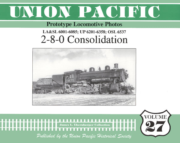 Union Pacific Prototype Locomotive Photos Volume 27: 2-8-0 Consolidation