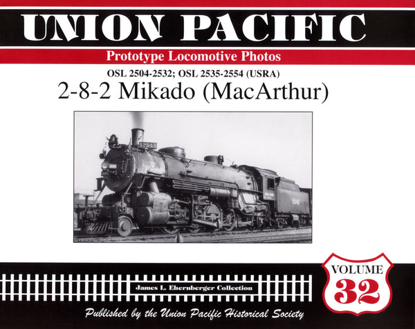 Union Pacific Prototype Locomotive Photos Volume 32: 2-8-2 Mikado (MacArthur)