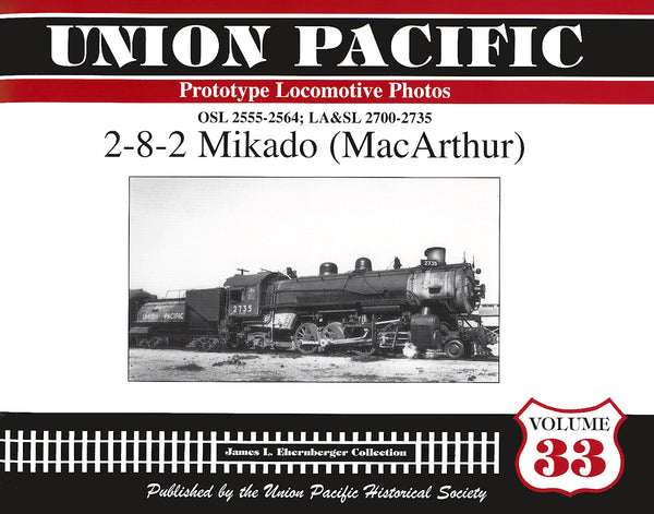 Union Pacific Prototype Locomotive Photos Volume 33: 2-8-2 Mikado (MacArthur)