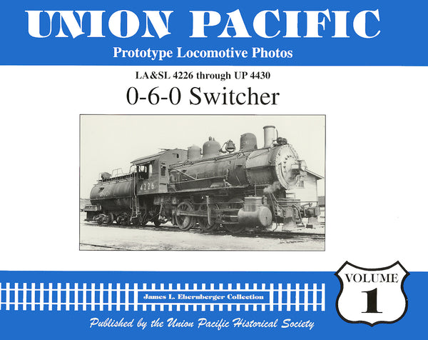 Union Pacific Prototype Locomotive Photos Volume 01: 0-6-0 Switcher